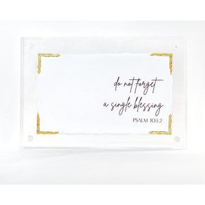 4x6 acrylic frames with paper saying- Do not forget a single blessing