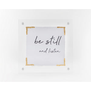 4x4 acrylic frame with paper sayings- Be Still and Listen